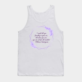 Shakespearean Insults: "You are not for all markets" Tank Top